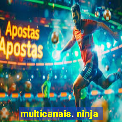 multicanais. ninja