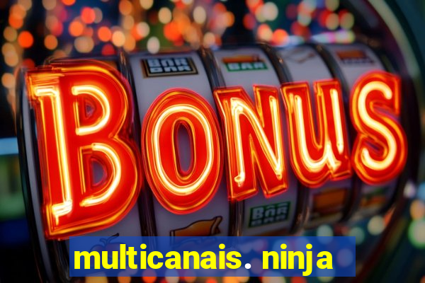 multicanais. ninja