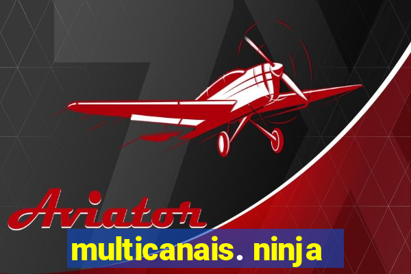 multicanais. ninja