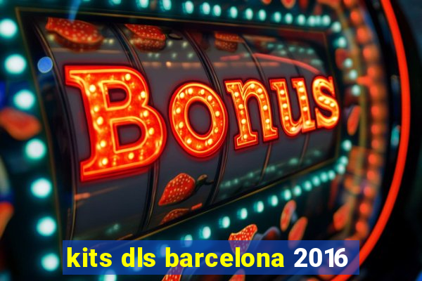 kits dls barcelona 2016