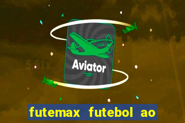 futemax futebol ao vivo hoje