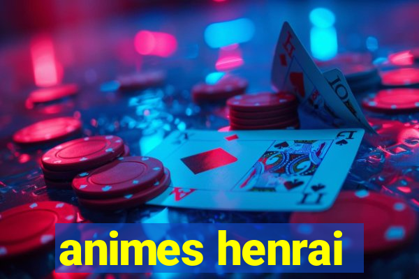 animes henrai