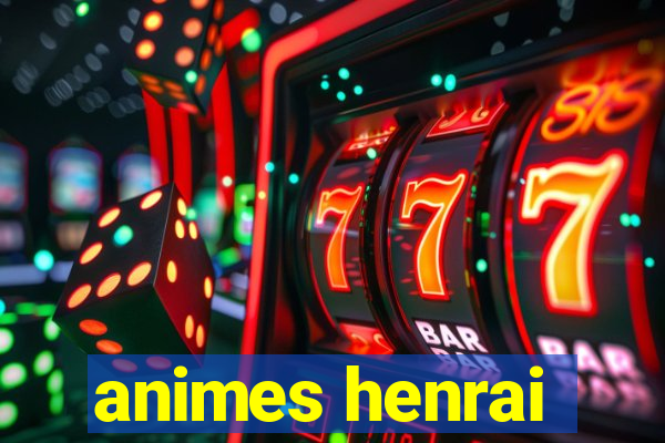 animes henrai
