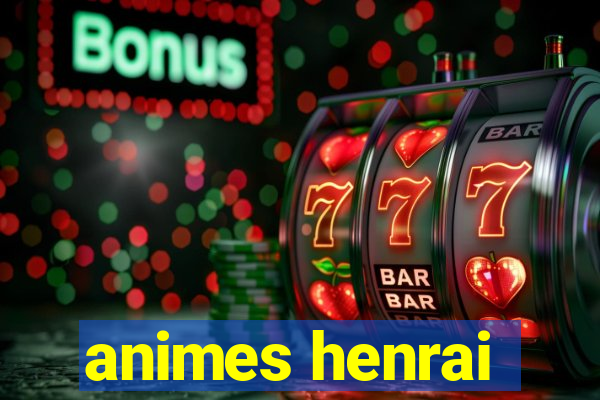 animes henrai