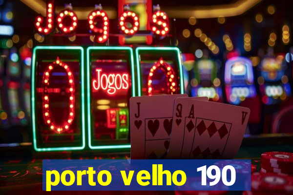 porto velho 190