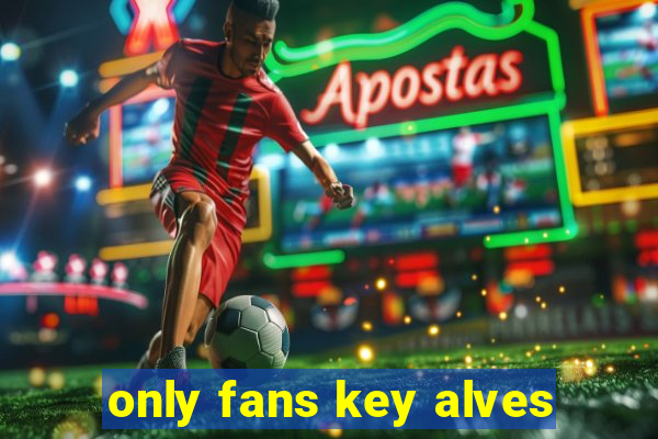 only fans key alves