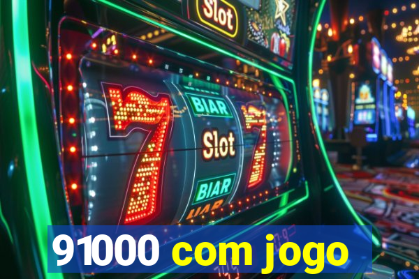 91000 com jogo