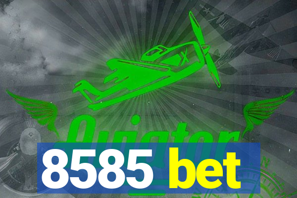 8585 bet