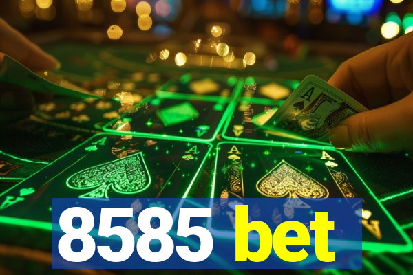 8585 bet