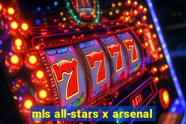 mls all-stars x arsenal