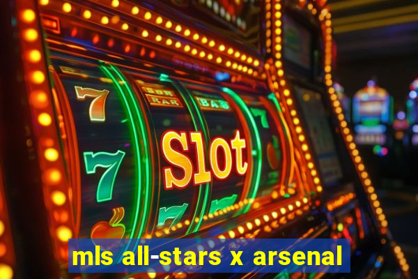 mls all-stars x arsenal