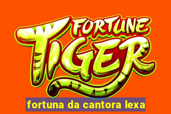 fortuna da cantora lexa
