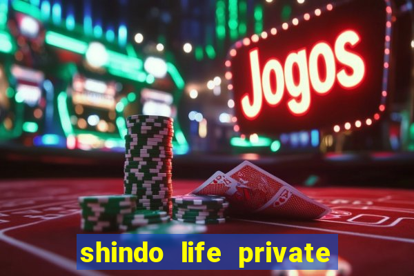 shindo life private server codes