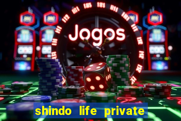 shindo life private server codes