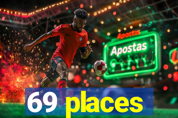 69 places
