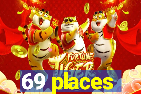 69 places