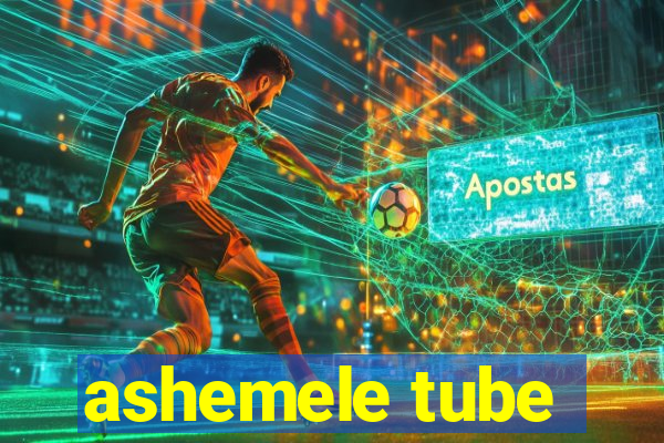 ashemele tube