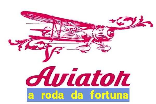 a roda da fortuna tarot conselho