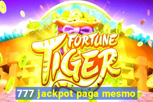 777 jackpot paga mesmo