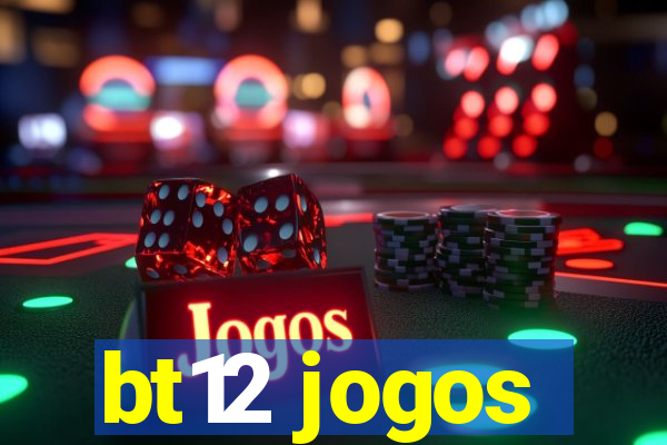 bt12 jogos