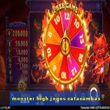 monster high jogos catacumbas