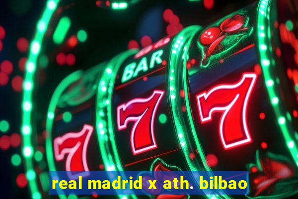 real madrid x ath. bilbao