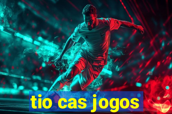 tio cas jogos