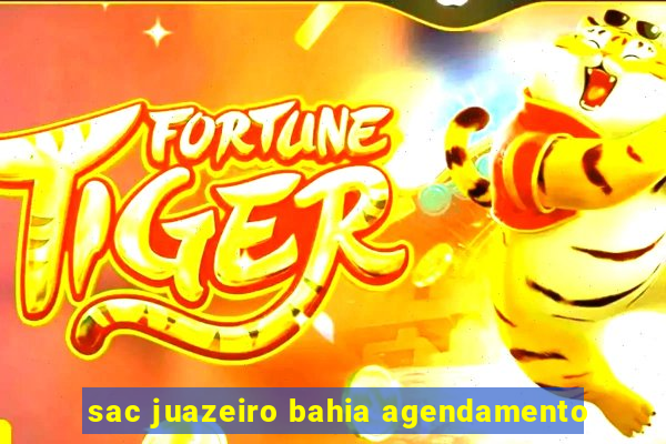 sac juazeiro bahia agendamento