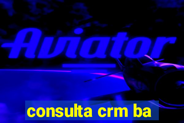consulta crm ba