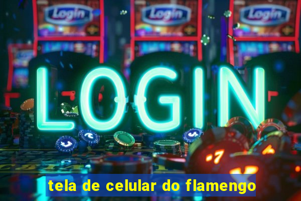 tela de celular do flamengo