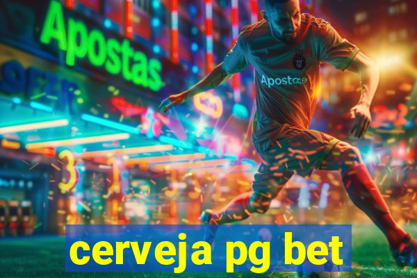 cerveja pg bet
