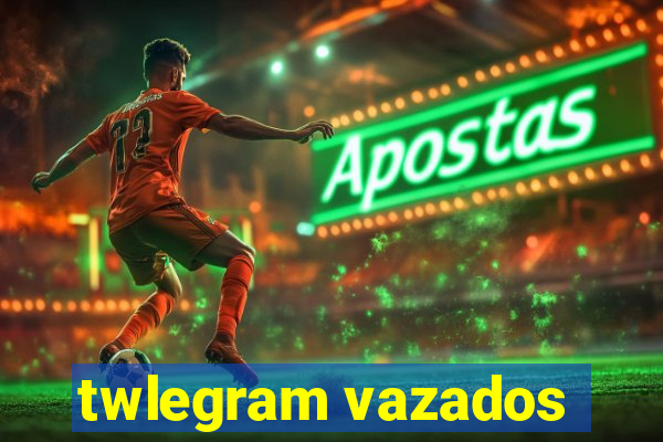 twlegram vazados