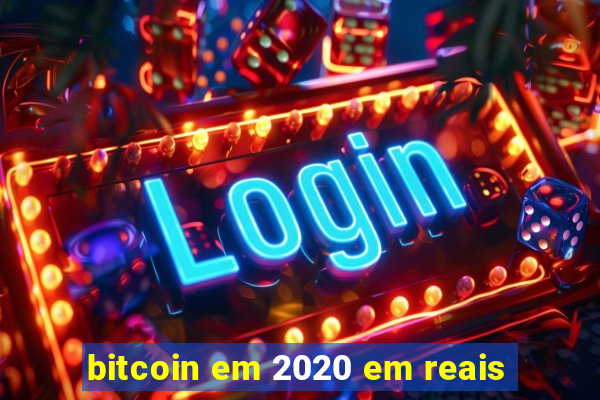 bitcoin em 2020 em reais