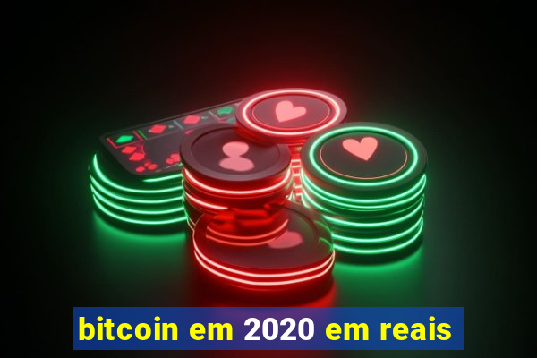 bitcoin em 2020 em reais