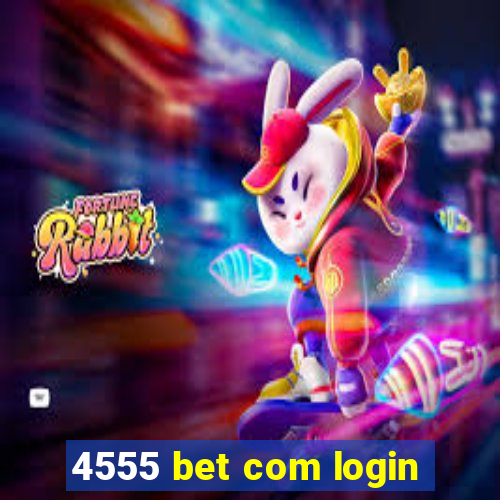 4555 bet com login