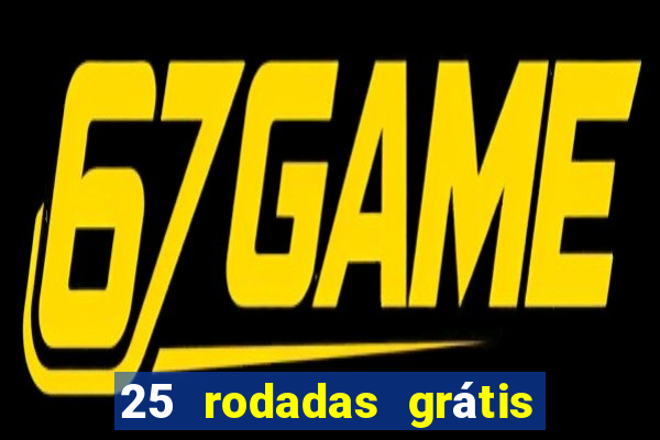 25 rodadas grátis no cadastro