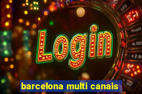 barcelona multi canais