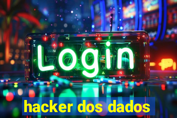 hacker dos dados