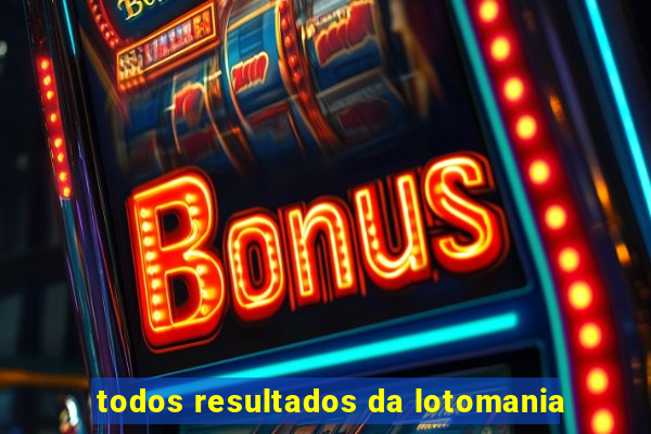 todos resultados da lotomania