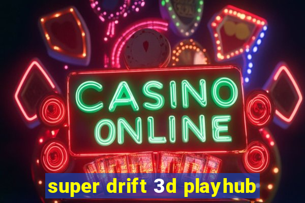super drift 3d playhub