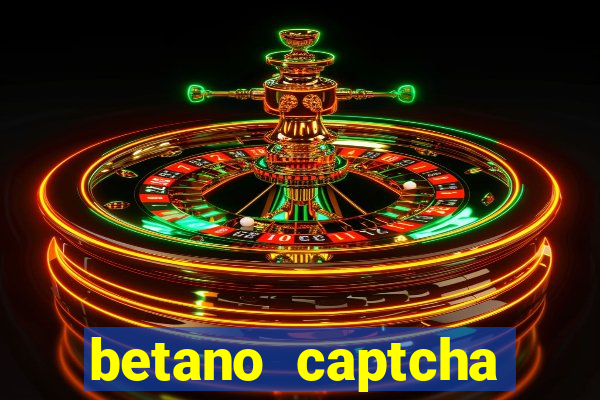 betano captcha security check