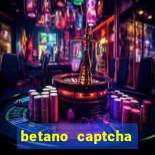 betano captcha security check