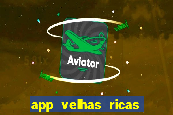 app velhas ricas do pix