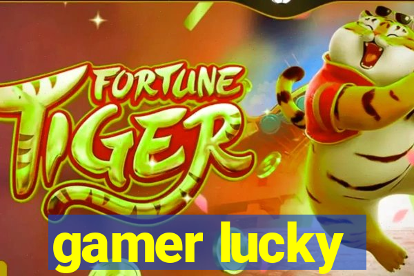 gamer lucky