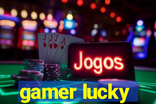 gamer lucky