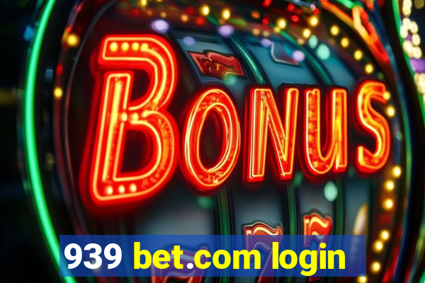 939 bet.com login