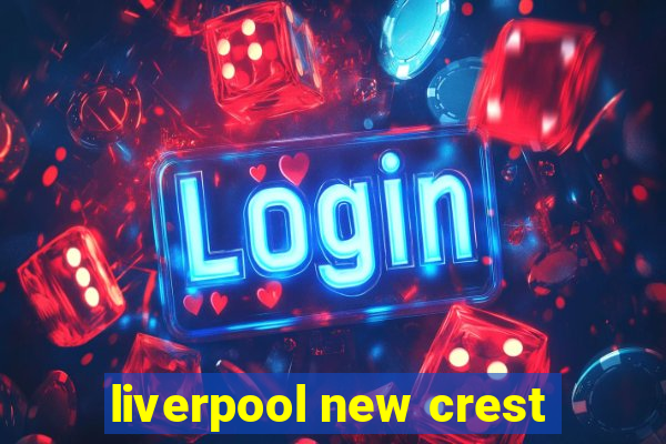 liverpool new crest