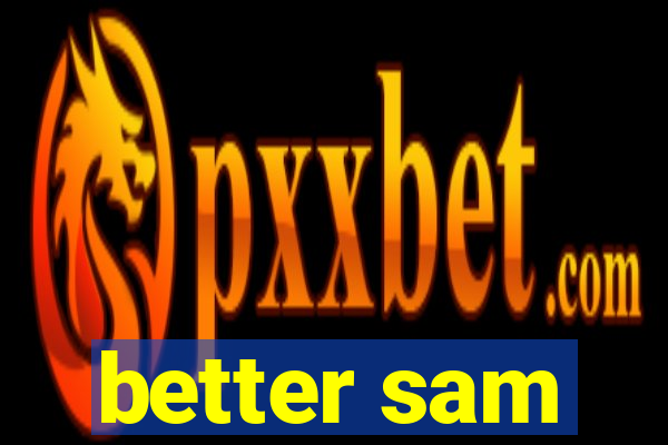better sam