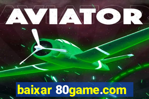 baixar 80game.com