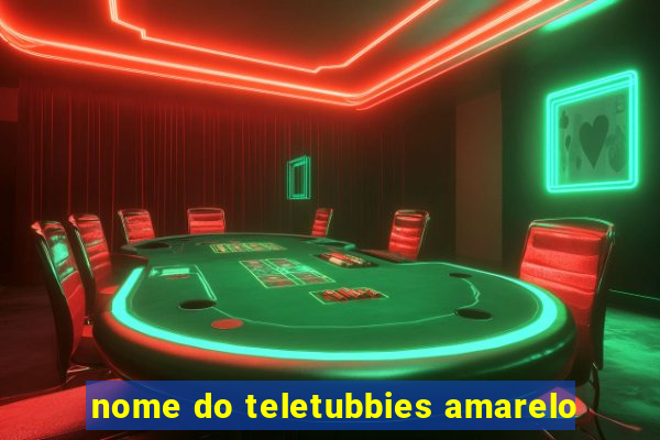 nome do teletubbies amarelo